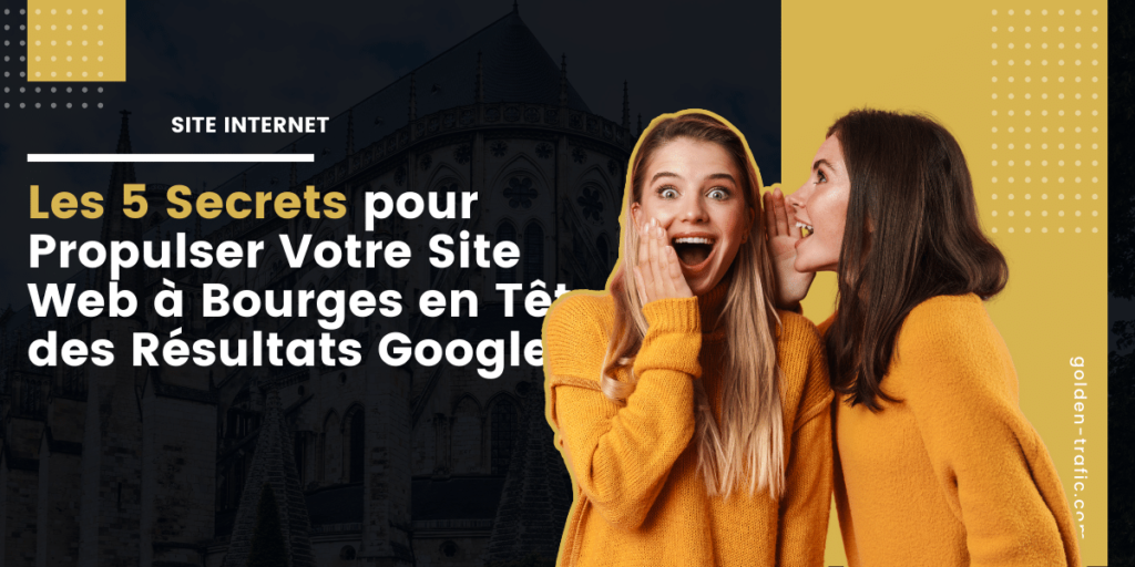 Les 5 Secrets pour Propulser Votre Site Web à Bourges en Tête des Résultats Google